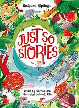 Rudyard Kipling's Just So Stories, retold by Elli Woollard: Book and CD Pack