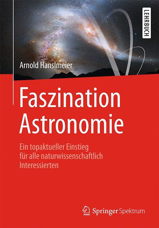 Faszination Astronomie. Ein topaktueller Einstieg für alle naturwissenschaftlich Interessierten