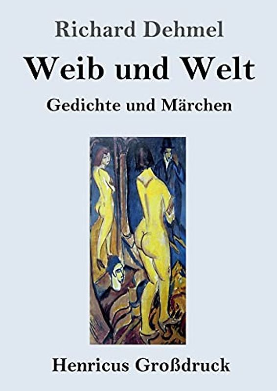 Weib und Welt (Großdruck): Gedichte und Märchen