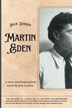 Martin Eden: The 1909 American Literature Classic (Annotated)