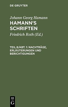 Johann Georg Hamann: Hamann’s Schriften / Nachträge, Erläuterungen und Berichtigungen