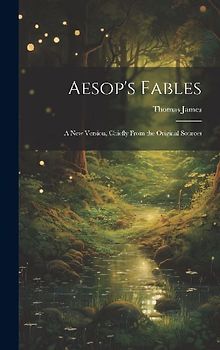 Aesop's Fables: A new Version, Chiefly From the Original Sources