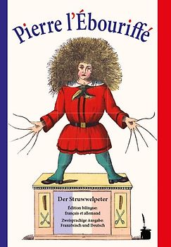 Pierre l’Ébouriffé / Der Struwwelpeter