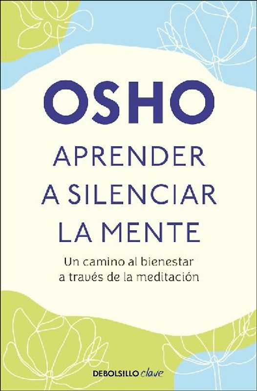 Aprender a Silenciar La Mente: Un Camino Al Bienestar a Través de la Meditación / Learning to Silence the Mind. Wellness Through Meditation