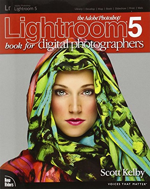 The Adobe Photoshop Lightroom 5 Book for Digital Photographers (Voices That Matter) - Kelby, Scott