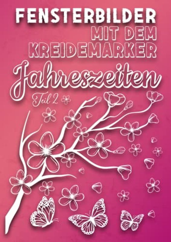 Fensterbilder mit dem Kreidemarker für jede Jahreszeit TEIL 2: Vielseitige Motive als Kreidestift Fenstervorlagen für das ganze Jahr