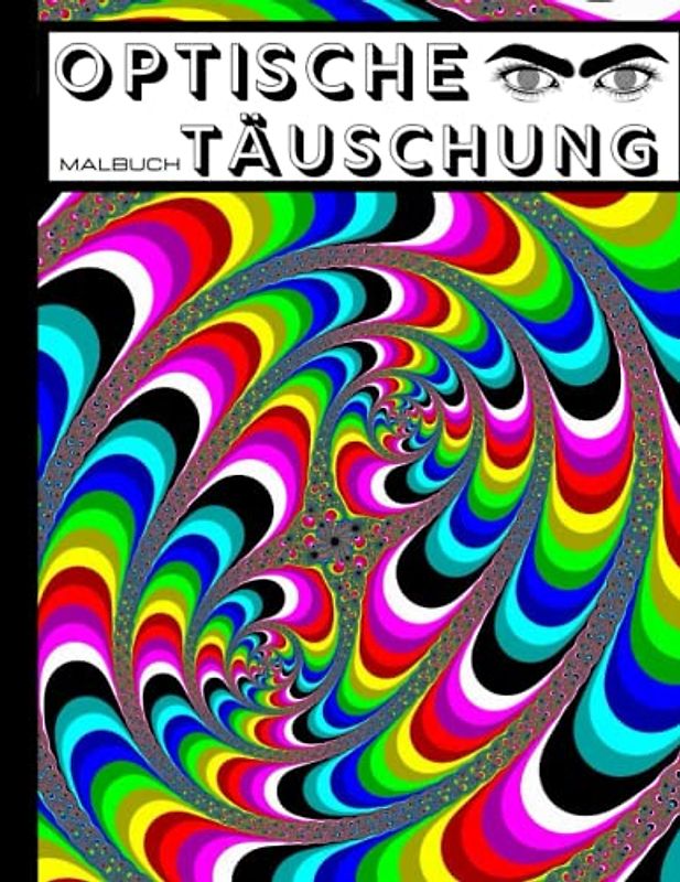 Optische Täuschung Malbuch: Komplizierte abstrakte Illusionsmuster für Erwachsene und Kinder, Malbuch zum Entspannen und Stressabbauen