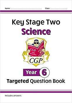 New KS2 Science Year 6 Targeted Question Book (includes answers) (CGP Year 6 Science)