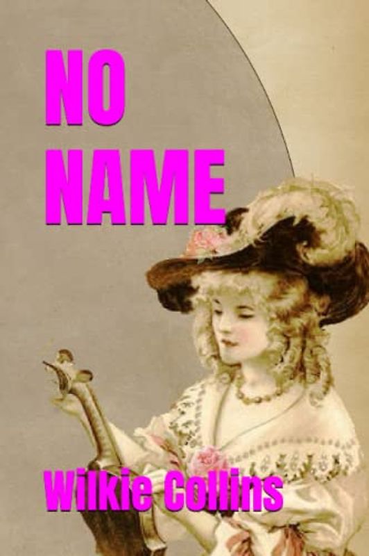 NO NAME: 19th Century Classic Fiction (Annotated)
