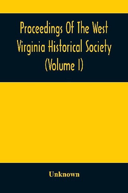 Proceedings Of The West Virginia Historical Society (Volume I)