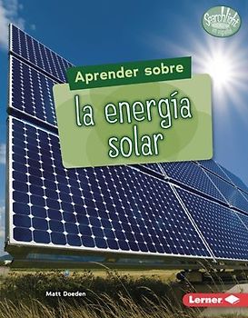 Aprender Sobre La Energía Solar (Finding Out about Solar Energy)