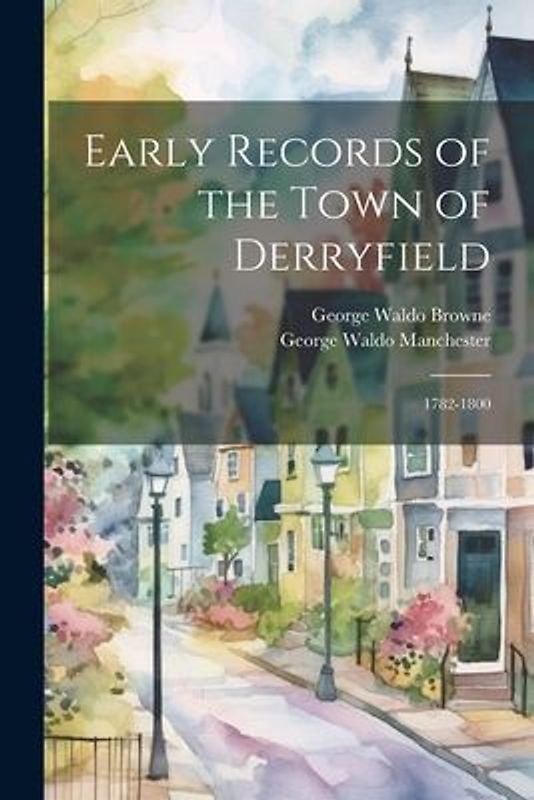 Early Records of the Town of Derryfield: 1782-1800