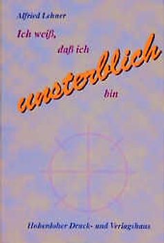 Ich weiss, dass ich unsterblich bin