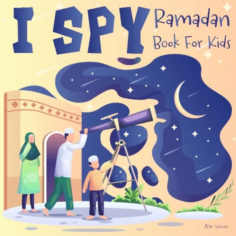 I Spy Ramadan Book for Kids: A Fun Educational Activity Book For Preschoolers and Toddlers ( Islamic Books for Kids)