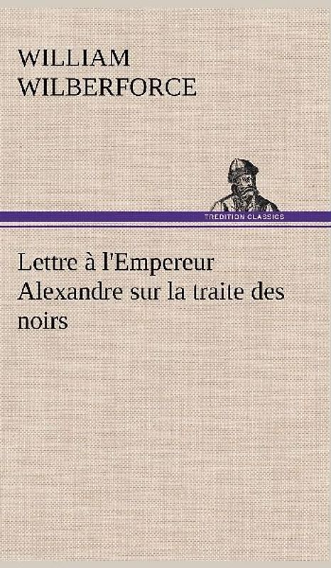 Lettre à l'Empereur Alexandre sur la traite des noirs