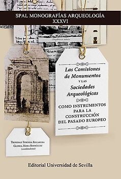 Las comisiones de monumentos y las sociedades arqueológicas como instrumentos para la construcción del pasado europeo