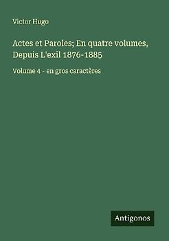 Actes et Paroles; En quatre volumes, Depuis L'exil 1876-1885