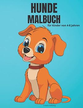 Hunde-Malbuch für Kinder von 4-8 Jahren: Bezauberndes Malbuch mit Hunden und Welpen für Mädchen & Jungen | 50 lustige Designs mit Hunden für Kinder von 4-8 Jahren