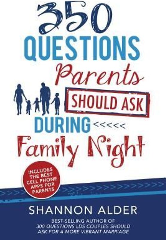 350 Questions Parents Should Ask During Family Night