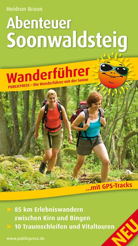Abenteuer Soonwaldsteig. Wanderführer mit GPS-Tracks zum Download, Geschichten vom Wegesrand, Regionalwissen, Insidertipps der Autorin, kompakten Reiseinfos, 10 Traumschleifen und Vitaltouren, Kartografie und Höhenprofilen