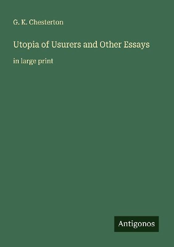 Utopia of Usurers and Other Essays
