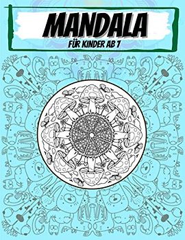 Mandala Für Kinder Ab 7: 60 wunderschöne Mandalas zum Ausmalen in einem hochwertigen Malbuch zur Entspannung und Förderung der Kreativität