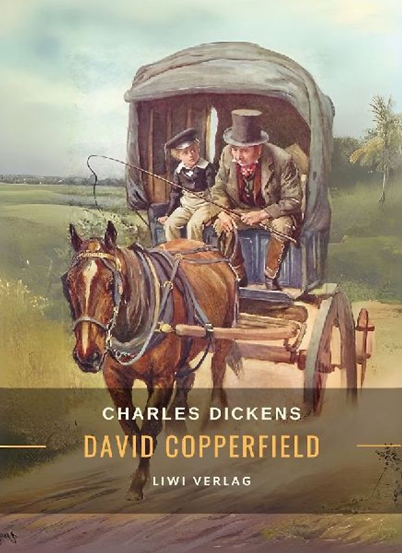 Charles Dickens: David Copperfield. Vollständige Neuausgabe