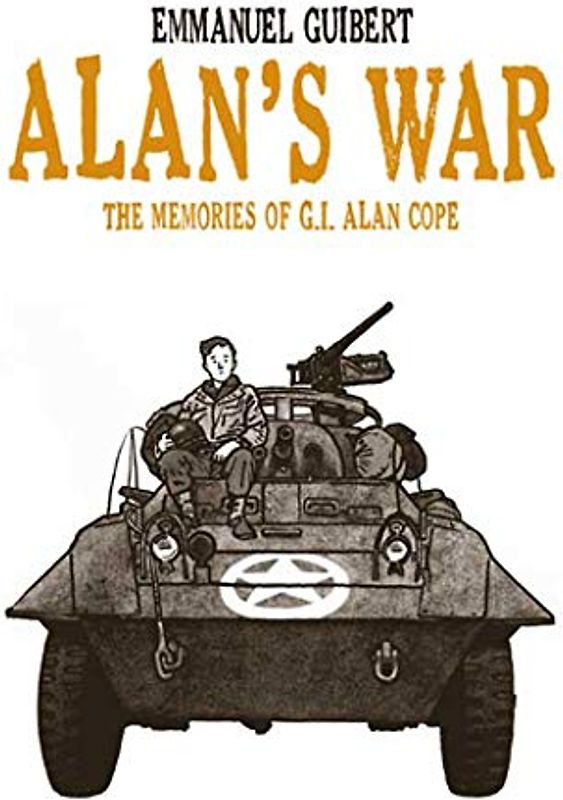 Alan's War: The Memories of G.I. Alan Cope - Emmanuel Guibert