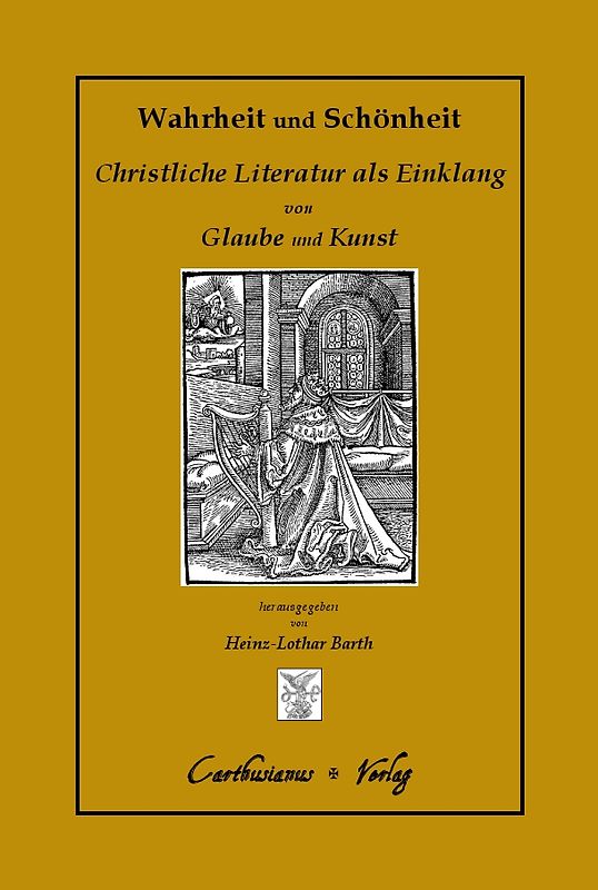 Wahrheit und Schönheit Christliche Literatur als Einklang von Glaube und Kunst