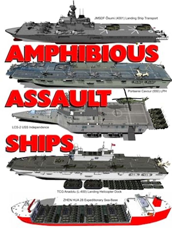 Amphibious Assault Ships: Illustrated