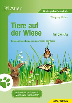 Tiere auf der Wiese für die Kita. Entdeckendes Lernen zu den Tieren der Wiese (Kindergarten)