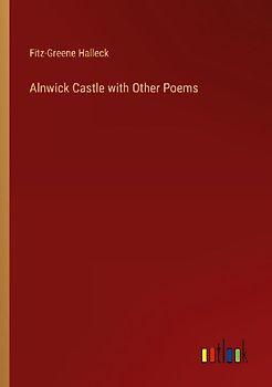 Alnwick Castle with Other Poems