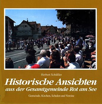 Historische Ansichten aus der Gesamtgemeinde Rot am See