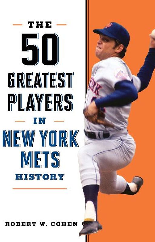 The 50 Greatest Players in New York Mets History