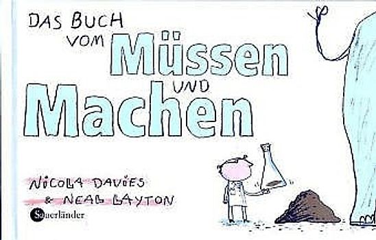 Das Buch vom Müssen und Machen