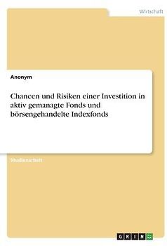 Chancen und Risiken einer Investition in aktiv gemanagte Fonds und börsengehandelte Indexfonds