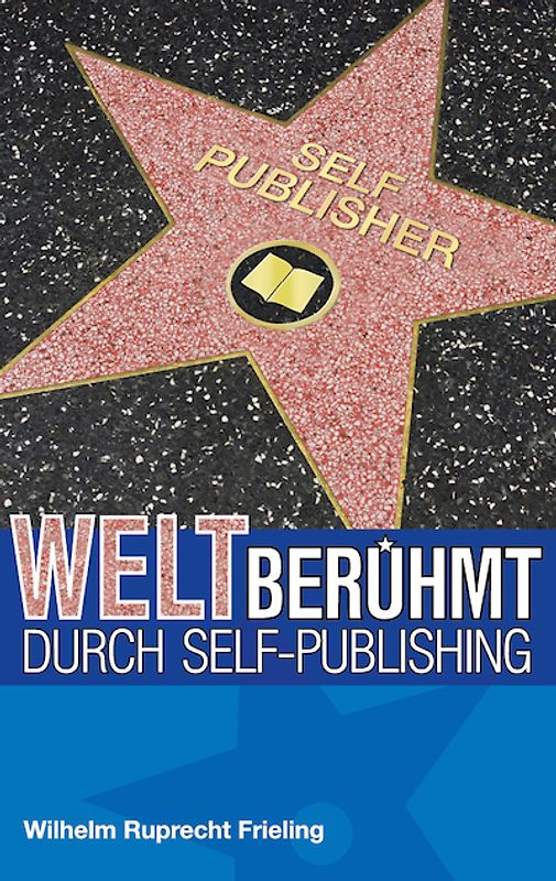 Weltberühmt durch Self-Publishing