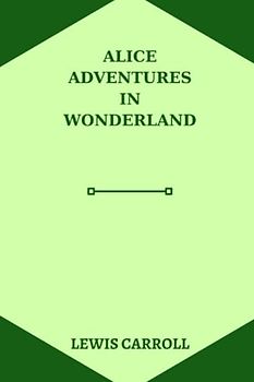 alice adventures in wonderland by Lewis Carroll