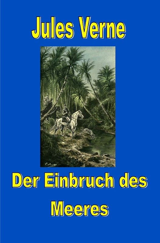 Jules Vernes außergewöhnliche Reiseromane / Der Einbruch des Meeres