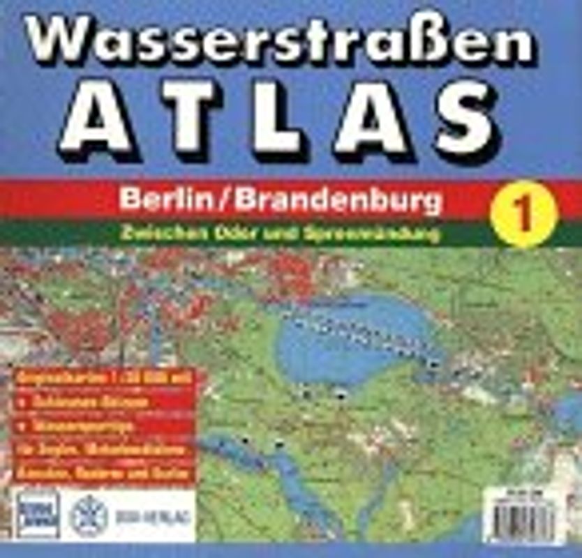 Wasserstrassen-Atlas Berlin /Brandenburg. Zwischen Oder und Spreemündung