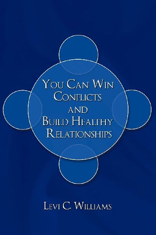 You Can Win Conflicts and Build Healthy Relationships