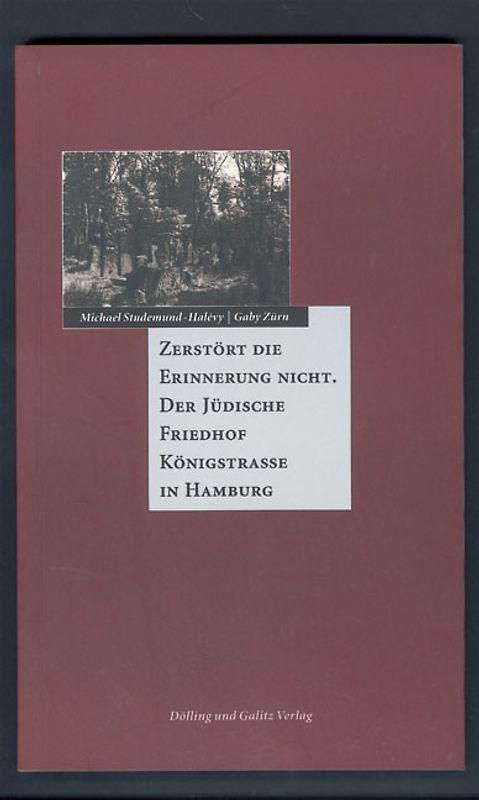 Zerstört die Erinnerung nicht. Der jüdische Friedhof Königstrasse
