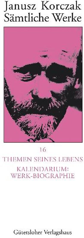 Sämtliche Werke / Themen seines Lebens. Kalendarium: Werk-Biographie -
