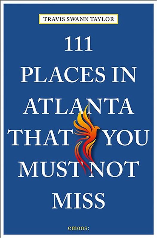 111 Places in Atlanta That You Must Not Miss