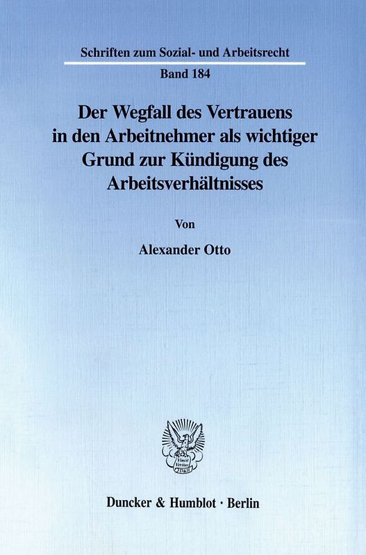 Der Wegfall des Vertrauens in den Arbeitnehmer als wichtiger Grund zur Kündigung des Arbeitsverhältnisses.