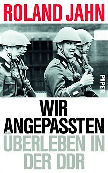 Wir Angepassten. Überleben in der DDR