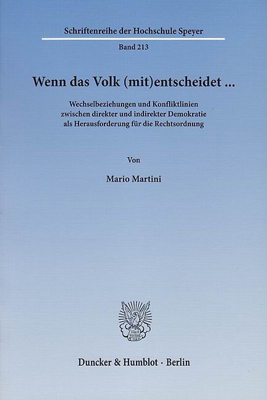 Wenn das Volk (mit)entscheidet … Wechselbeziehungen und Konfliktlinien zwischen direkter und indirekter Demokratie als Herausforderung für die Rechtsordnung.