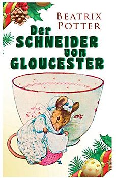 Der Schneider von Gloucester: Weihnachts-Klassiker mit Originalillustrationen