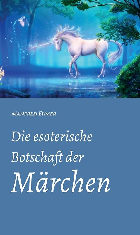 Die esoterische Botschaft der Märchen