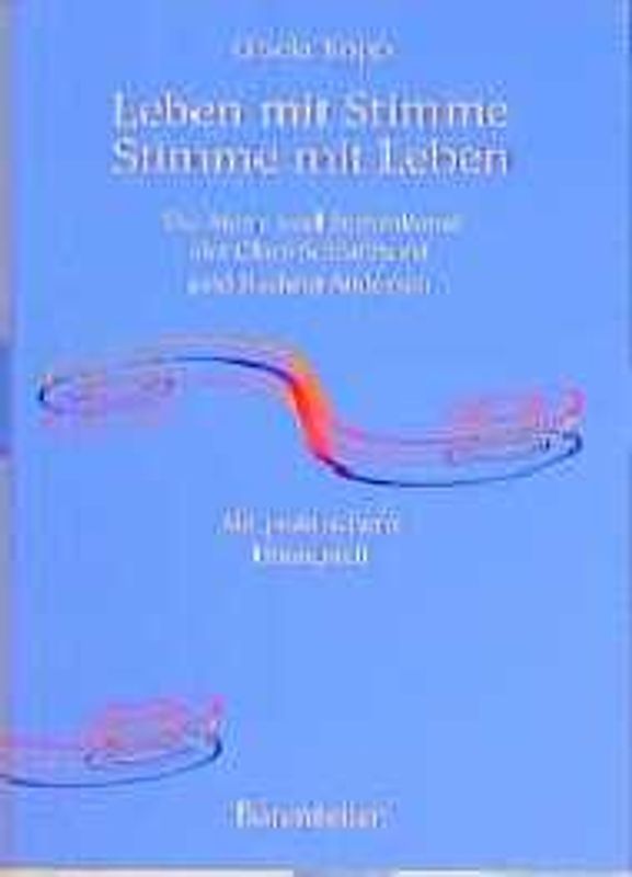 Leben mit Stimme, Stimme mit Leben. Die Atem- und Stimmkunst der Clara Schlaffhorst und Hedwig Andersen. Mit praktischem Übungsteil